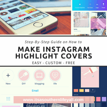 Collage showing a phone on Instagram, highlight cover icons, and text: “Step-By-Step Guide on How to Make Instagram Highlight Covers: Easy - Custom - Free. www.itsasouthernlifeyall.com.”.