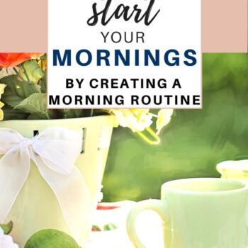 A pastel green mug, lemons, and a white bucket with flowers are on a table outdoors. Overlaid text reads: The right way to start your mornings by creating a morning routine. Website: itsasouthernlifeyall.com.