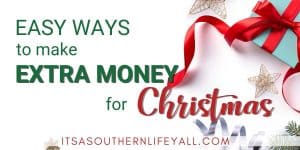 Easy Ways To Make Extra Money For Christmas - It's A Southern Life Y'all