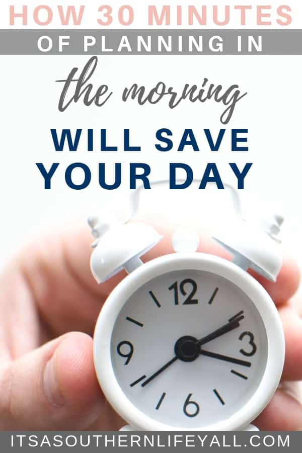 How 30 Minutes of planning in the morning will save your day