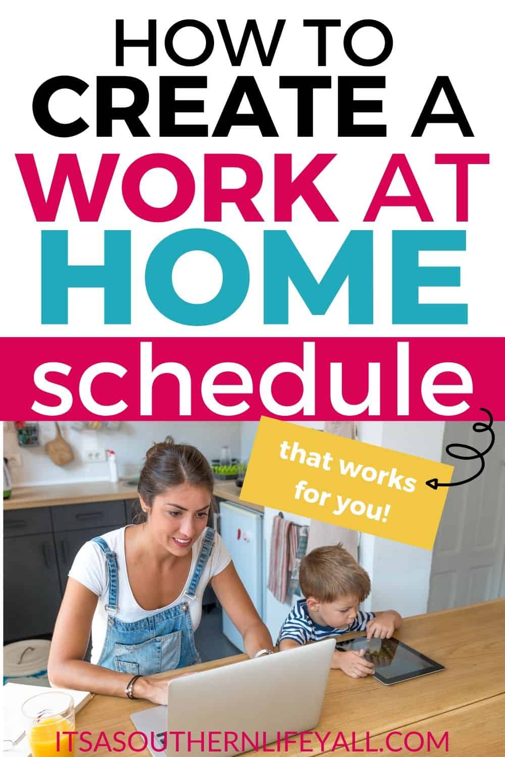 Image of woman working at computer in kitchen with child next to her with Create a Work at home schedule that works for you text overlay.
