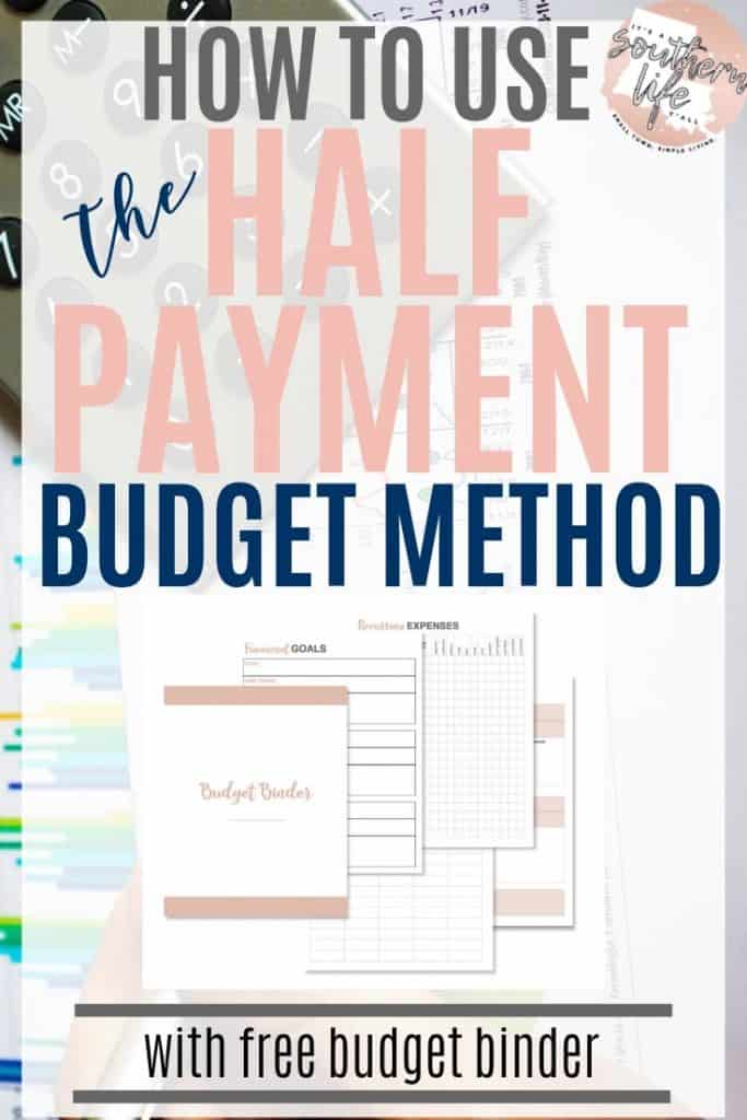 How to use the half payment budget method with free budget binder printable. Tips on how to manage your finances using this simple budgeting technique.