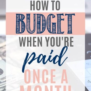 financial image with money with text overlay that states how to budget when you're paid once a month.