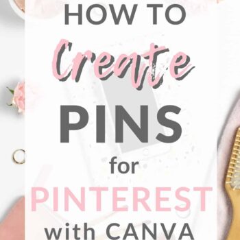 Pretty pink flat lay with flowers, iphone, and other girly items with text overlay, How to create pins for Pinterest with Canva