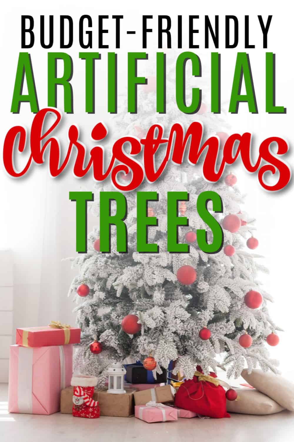 Christmas tree scene with Budget Friendly Artificial Christmas Trees text overlay