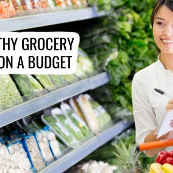 woman shopping in produce isle. text reads "healthy grocery list on a budget"
