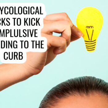 light bulb above head. text reads 9 Psychological Hacks to Kick Compulsive Spending to the Curb