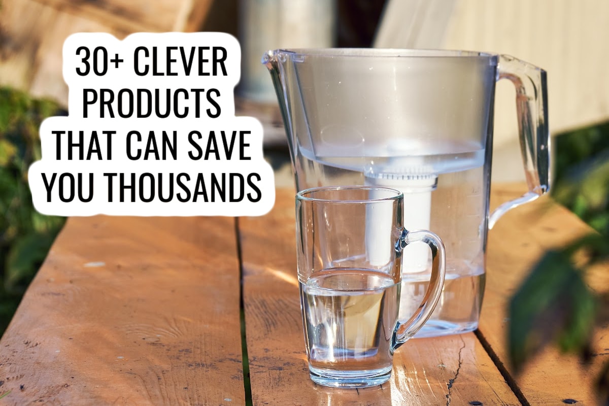water filter pitcher and glass. text reads 30+ clever products that can save you thousands