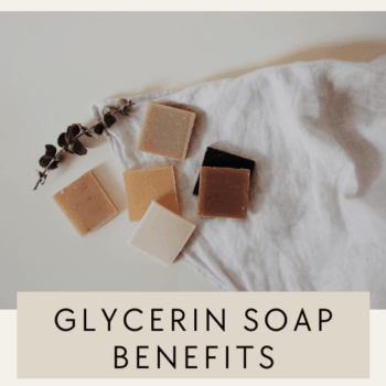 Glycerin Soap Benefits