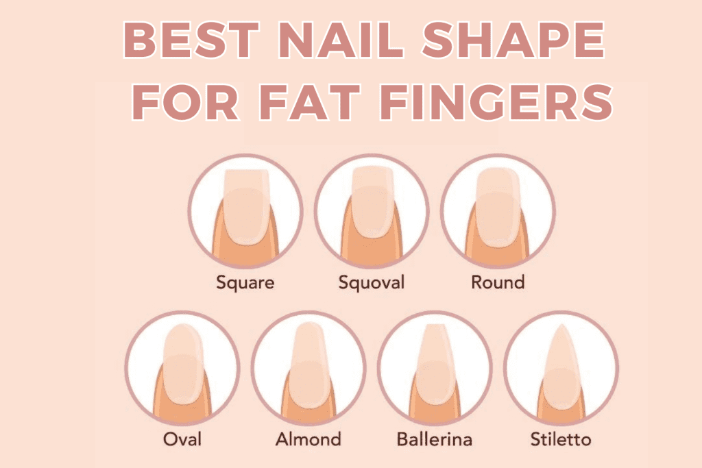 best nail shape for fat fingers