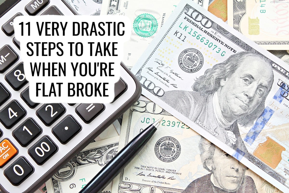 A close-up of a calculator, a pen, and various U.S. dollar bills. Overlaid text reads: 11 very drastic steps to take when youre flat broke.