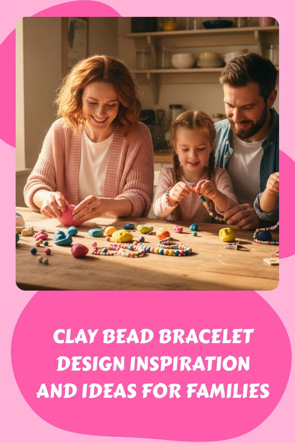 A smiling family of three sits at a table making colorful clay bead bracelets together. Beads and tools are spread out, and the warm, bright room creates a joyful, creative atmosphere. Text below reads: Clay Bead Bracelet Design Inspiration and Ideas for Families.