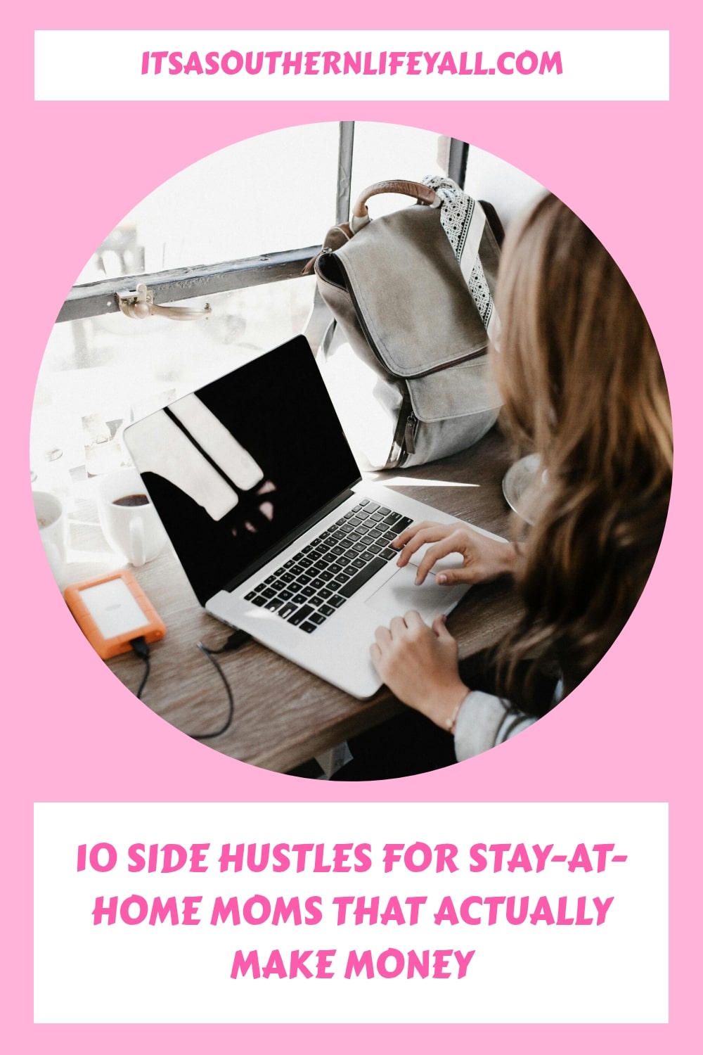 A woman works on a laptop at a desk with a phone and bag nearby. The text reads: 10 side hustles for stay-at-home moms that actually make money. The website itsasouthernlifeyall.com is displayed at the top.