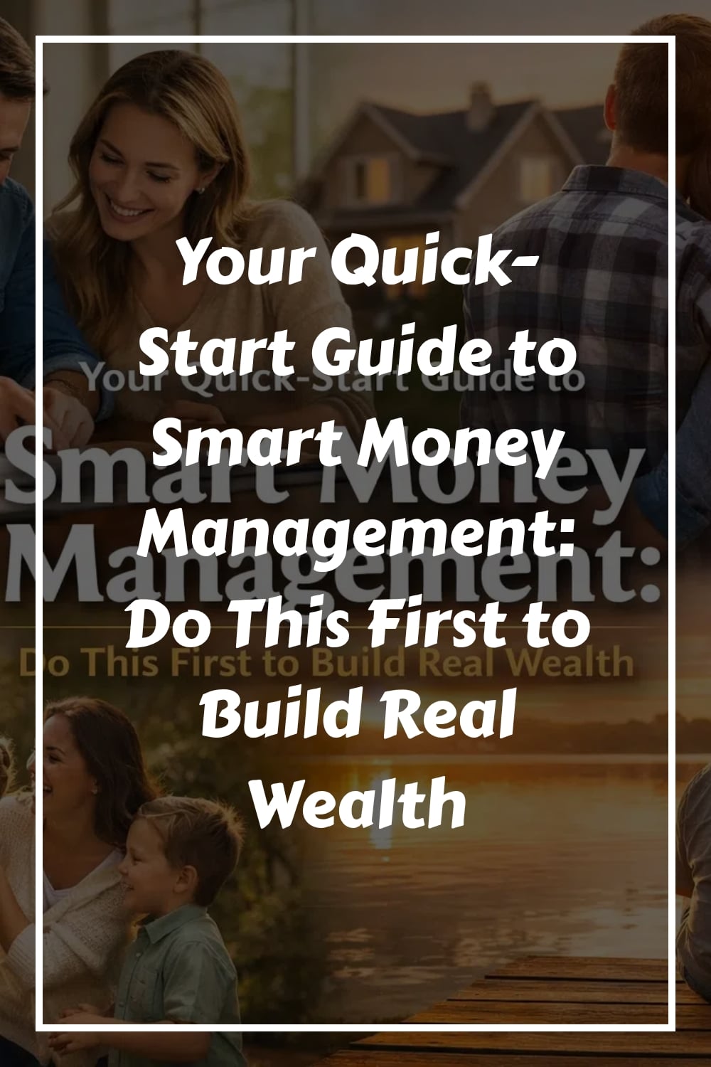 A promotional poster with text: Your Quick-Start Guide to Smart Money Management: Do This First to Build Real Wealth. Background shows people smiling and talking together indoors.