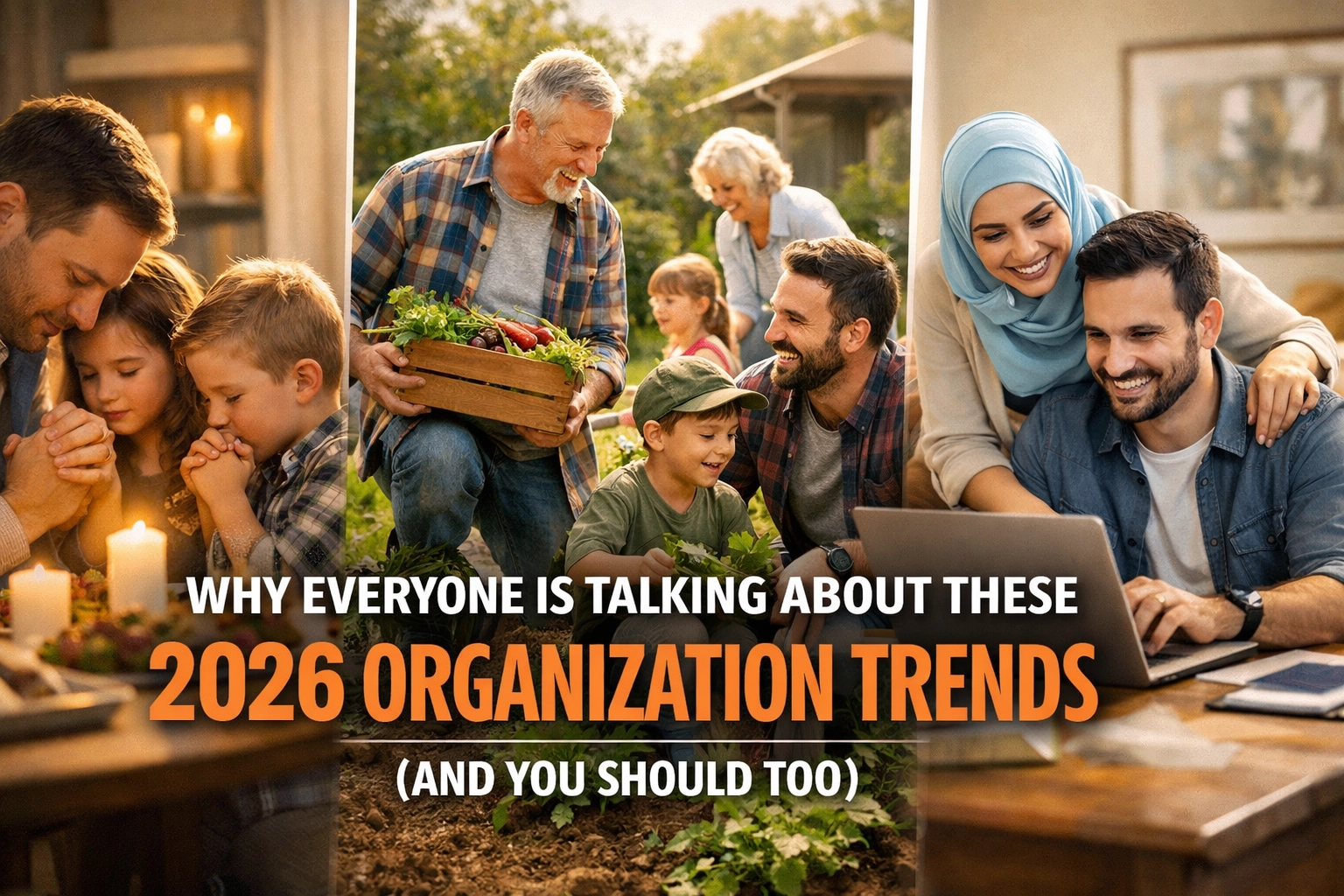 A collage shows families and professionals: a man with two children at a candlelit table, people gardening, and a smiling group using a laptop. Overlaid text reads, “Why everyone is talking about these 2026 organization trends (and you should too).”.