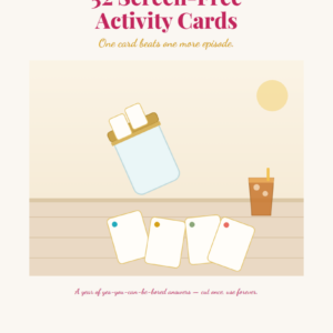 A graphic shows a jar with cards, four cards on a table, a drink, and a sun. Text reads 52 Screen-Free Activity Cards with a tagline about beating watching another episode.